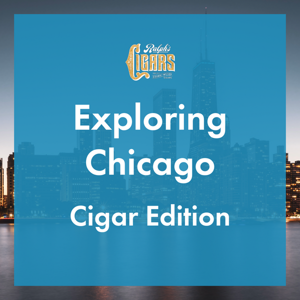 Exploring Chicago: Cigar Edition